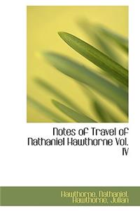 Notes of Travel of Nathaniel Hawthorne Vol. IV