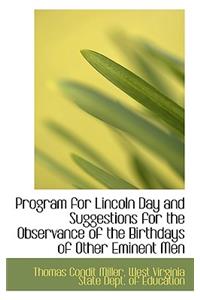 Program for Lincoln Day and Suggestions for the Observance of the Birthdays of Other Eminent Men