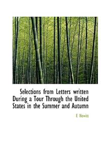 Selections from Letters Written During a Tour Through the United States in the Summer and Autumn