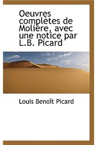 Oeuvres Completes de Moliere, Avec Une Notice Par L.B. Picard