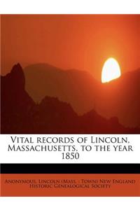 Vital Records of Lincoln, Massachusetts, to the Year 1850