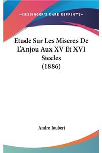 Etude Sur Les Miseres De L'Anjou Aux XV Et XVI Siecles (1886)