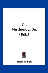 The Mischievous Six (1881)