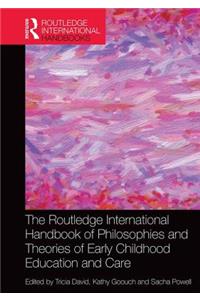 The Routledge International Handbook of Philosophies and Theories of Early Childhood Education and Care