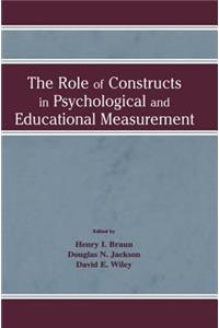 Role of Constructs in Psychological and Educational Measurement