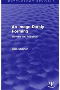 An Image Darkly Forming
