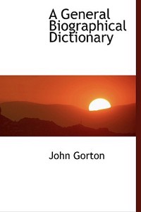 A General Biographical Dictionary
