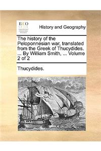 The history of the Peloponnesian war, translated from the Greek of Thucydides. ... By William Smith, ... Volume 2 of 2