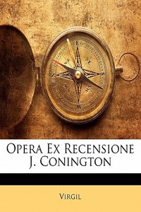 Opera Ex Recensione J. Conington