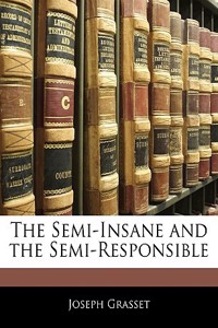 The Semi-Insane and the Semi-Responsible