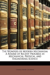 The Wonders of Modern Mechanism