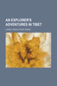 An Explorer's Adventures in Tibet