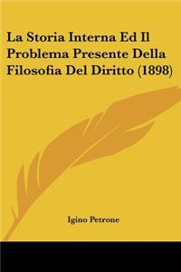 La Storia Interna Ed Il Problema Presente Della Filosofia Del Diritto (1898)