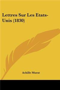Lettres Sur Les Etats-Unis (1830)