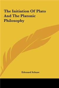 Initiation Of Plato And The Platonic Philosophy