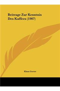 Beitrage Zur Kenntnis Des Kaffees (1907)