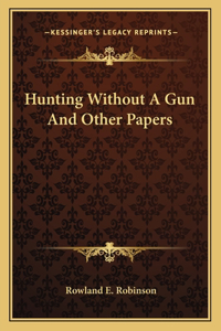 Hunting Without A Gun And Other Papers