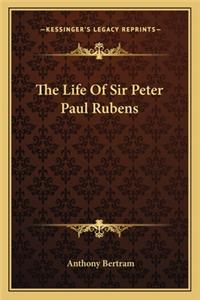Life of Sir Peter Paul Rubens