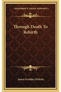 Through Death To Rebirth