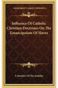 Influence of Catholic Christian Doctrines on the Emancipation of Slaves