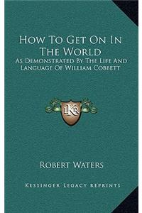 How to Get on in the World