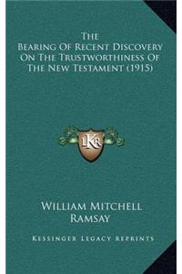 Bearing Of Recent Discovery On The Trustworthiness Of The New Testament (1915)