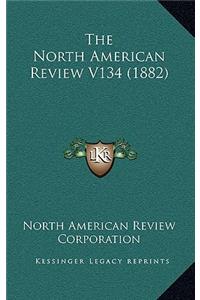 The North American Review V134 (1882)