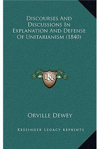 Discourses and Discussions in Explanation and Defense of Unitarianism (1840)