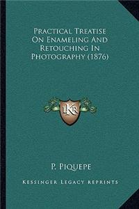 Practical Treatise on Enameling and Retouching in Photography (1876)
