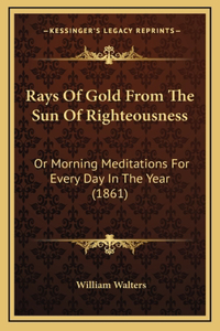Rays of Gold from the Sun of Righteousness