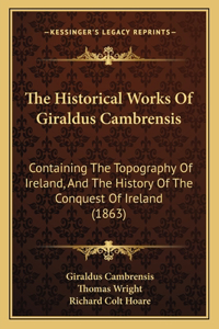 Historical Works Of Giraldus Cambrensis