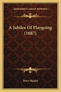 A Jubilee Of Playgoing (1887)