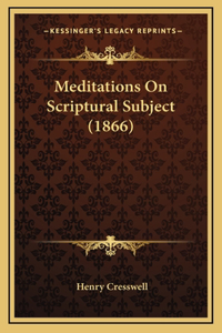 Meditations On Scriptural Subject (1866)