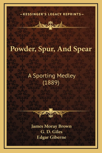 Powder, Spur, And Spear