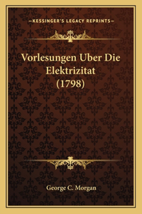 Vorlesungen Uber Die Elektrizitat (1798)