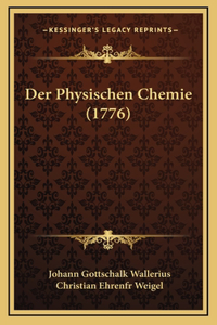 Der Physischen Chemie (1776)