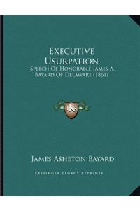 Executive Usurpation