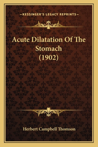 Acute Dilatation Of The Stomach (1902)