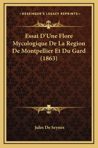 Essai D'Une Flore Mycologique De La Region De Montpellier Et Du Gard (1863)