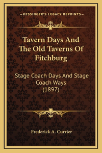 Tavern Days And The Old Taverns Of Fitchburg