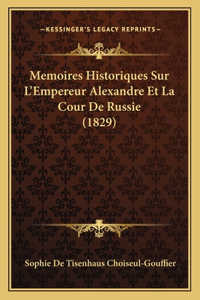 Memoires Historiques Sur L'Empereur Alexandre Et La Cour De Russie (1829)