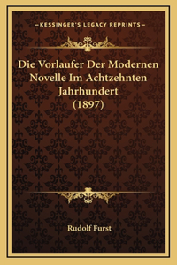 Die Vorlaufer Der Modernen Novelle Im Achtzehnten Jahrhundert (1897)
