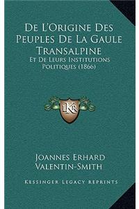 De L'Origine Des Peuples De La Gaule Transalpine