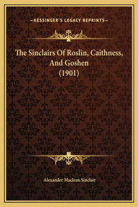 The Sinclairs Of Roslin, Caithness, And Goshen (1901)