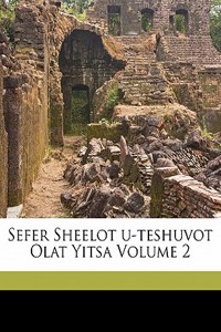 Sefer Sheelot U-Teshuvot Olat Yitsa Volume 2