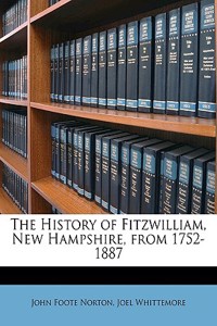 The History of Fitzwilliam, New Hampshire, from 1752-1887