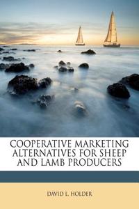 Cooperative Marketing Alternatives for Sheep and Lamb Producers