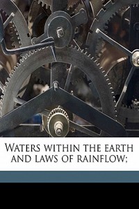 Waters Within the Earth and Laws of Rainflow;