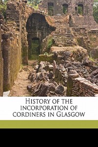 History of the Incorporation of Cordiners in Glasgow