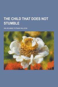 The Child That Does Not Stumble